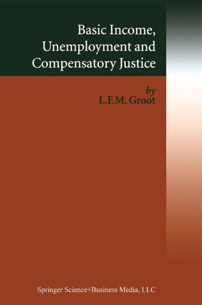 Basic Income, Unemployment and Compensatory Justice (eBook, PDF) Basic Income, Unemployment and Compensatory Justice (eBook, PDF)