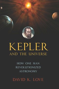 Kepler and the Universe (eBook, ePUB) - Love, David K.