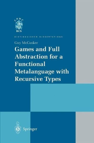 Games and Full Abstraction for a Functional Metalanguage with Recursive Types (eBook, PDF) Games and Full Abstraction for a Functional Metalanguage with Recursive Types (eBook, PDF)