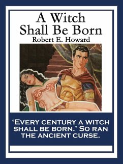 A Witch Shall Be Born (eBook, ePUB) - Howard, Robert E.