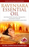 Ravensara Essential Oil Respiratory Healer, Promotes Detoxification, Plus+ How to Use Guide & Recipes! (Healing with Essential Oil) (eBook, ePUB)