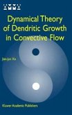 Dynamical Theory of Dendritic Growth in Convective Flow (eBook, PDF)