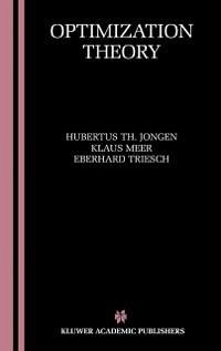 Optimization Theory (eBook, PDF) - Jongen, Hubertus Th.; Meer, Klaus; Triesch, Eberhard