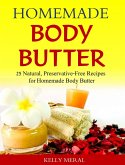 Homemade Body Butter 25 Natural, Preservative-Free Recipes for Homemade Body Butter (eBook, ePUB)