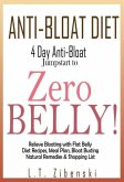 Anti-bloat Diet: 4 Day Anti-Bloat Jumpstart to Zero Belly! Relieve Bloating with Flat Belly Diet Recipes, Meal Plan, Bloat Busting Natural Remedies and Shopping List (Flat Belly Diet Book, Zero Belly Diet Recipes) (eBook, ePUB)