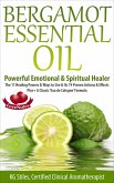 Bergamot Essential Oil Powerful Emotional & Spiritual Healer (Healing with Essential Oil) (eBook, ePUB)