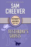 Yesterday's Ghosts (YESTERDAY'S MYSTERIES, #3) (eBook, ePUB) Yesterday's Ghosts (YESTERDAY'S MYSTERIES, #3) (eBook, ePUB)