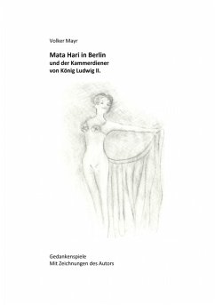 Mata Hari in Berlin und der Kammerdiener von König Ludwig II. (eBook, ePUB) - Mayr, Volker