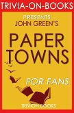 Paper Towns by John Green (Trivia-On-Books) (eBook, ePUB) Paper Towns by John Green (Trivia-On-Books) (eBook, ePUB)