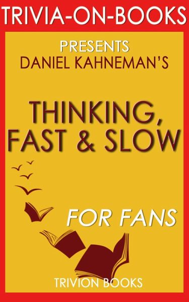 Thinking, Fast and Slow: By Daniel Kahneman (Trivia-On-Book) (eBook, ePUB)
