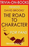 The Road to Character: by David Brooks (Trivia-On-Books) (eBook, ePUB)
