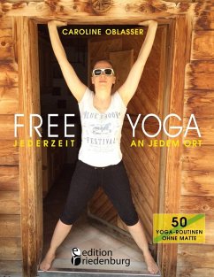 Free Yoga Jederzeit an jedem Ort - 50 Yoga-Routinen ohne Matte (eBook, ePUB) - Oblasser, Caroline
