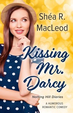 Kissing Mr. Darcy (Notting Hill Diaries, #5) (eBook, ePUB) - MacLeod, Shéa R.