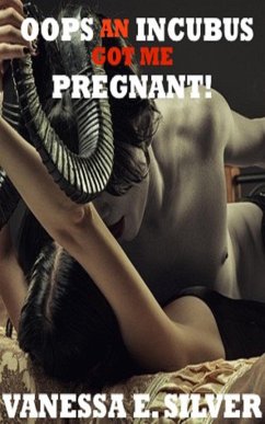 Oops An Incubus Got Me Pregnant! (eBook, ePUB) - E Silver, Vanessa