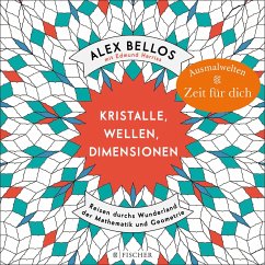 Kristalle, Wellen, Dimensionen - Eine phantastische Welt zum Ausmalen - Bellos, Alex