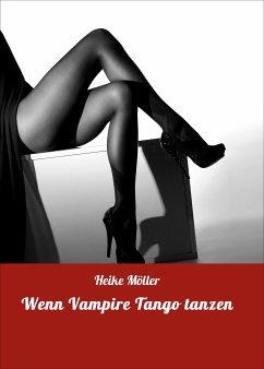 Wenn Vampire Tango tanzen (eBook, ePUB) - Möller, Heike