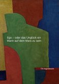 Ego - oder das Unglück, ein Mann auf dem Mars zu sein (eBook, ePUB)