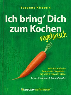 Ich bring’ Dich zum Kochen – vegetarisch (eBook, ePUB) - Kirstein, Susanne