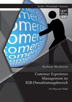 Customer Experience Management im B2B-Dienstleistungsbereich: Konzeption eines entscheidungsorientierten Managementansatzes - Herbstritt, Kathrin