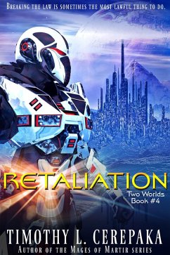 Retaliation (Two Worlds, #4) (eBook, ePUB) - Cerepaka, Timothy L.