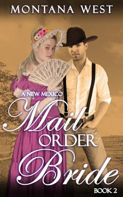 A New Mexico Mail Order Bride 2 (New Mexico Mail Order Bride Serial (Christian Mail Order Bride Romance), #2) (eBook, ePUB) - West, Montana