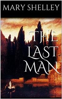 The Last Man (eBook, ePUB) - Wollstonecraft Shelley, Mary