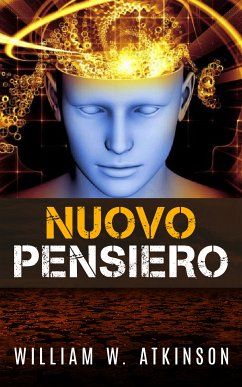 Nuovo Pensiero (eBook, ePUB) - Atkinson, William W.