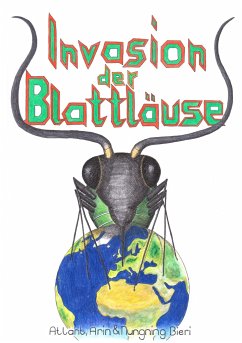 Invasion der Blattläuse - Bieri, Atlant;Bieri, Arin;Bieri, Nungning