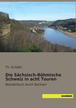 Die Sächsisch-Böhmische Schweiz in acht Touren - Schäfer, Th.