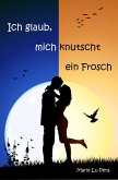 Ich glaub, mich knutscht ein Frosch (eBook, ePUB)