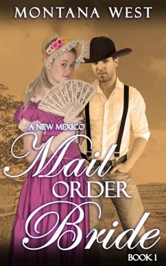 A New Mexico Mail Order Bride 1 (New Mexico Mail Order Bride Serial (Christian Mail Order Bride Romance), #1) (eBook, ePUB) - West, Montana