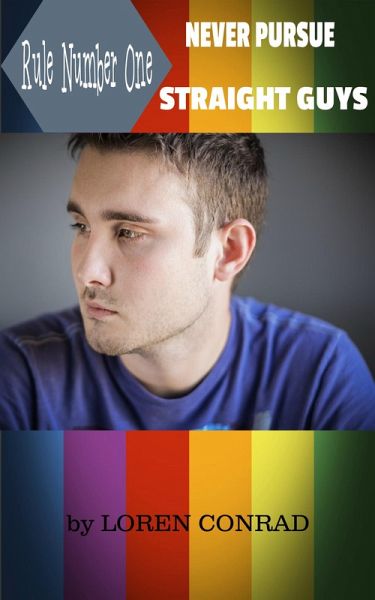 Rule Number One: Never Pursue Straight Guys (eBook, ePUB) Rule Number One: Never Pursue Straight Guys (eBook, ePUB)