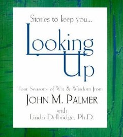 Stories to Keep You Looking Up: Four Seasons of Wit and Wisdom - Palmer, John M.