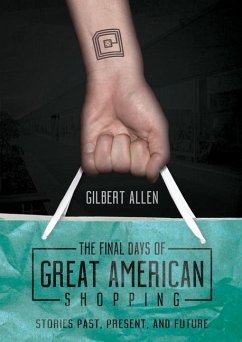 The Final Days of Great American Shopping - Allen, Gilbert