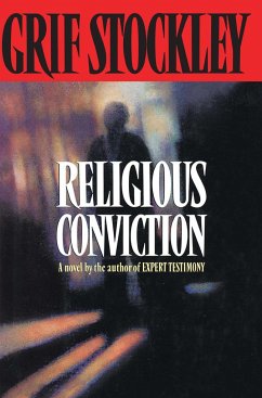 Religious Conviction: A Novel by the Author of Expert Testimony - Stockley, Grif