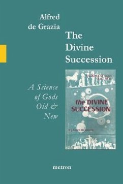 The Divine Succession: A Science of Gods Old and New - De Grazia, Alfred