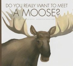 Do You Really Want to Meet a Moose? - Meister, Cari