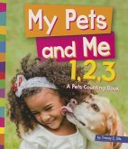 My Pets and Me 1, 2, 3: A Pets Counting Book