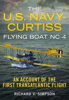 The U.S. Navy-Curtiss Flying Boat Nc-4 - Simpson, Richard V