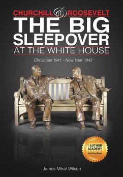 Churchill and Roosevelt: The Big Sleepover at the White House - Wilson, James Mikel