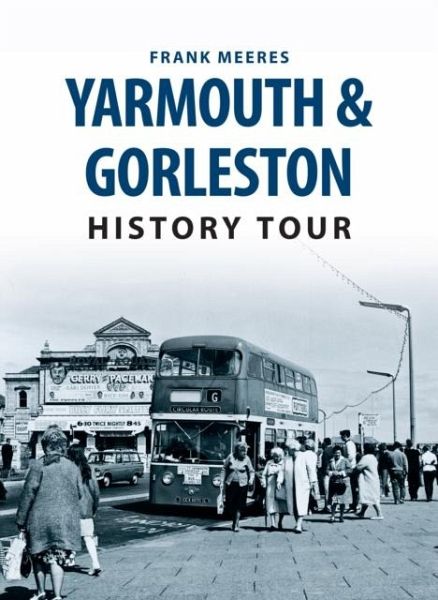Yarmouth & Gorleston History Tour Yarmouth & Gorleston History Tour