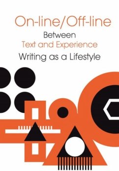 Online/Offline - Between Text and Experience: Writing as a Lifestyle - Pluciennik, Jaroslaw; Gardenfors, Peter