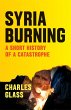 Syria Burning: A Short History of a... - Bild 1