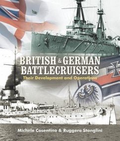 British and German Battlecruisers: Their Development and Operations - Cosentino, Michele; Stanglini, Ruggero