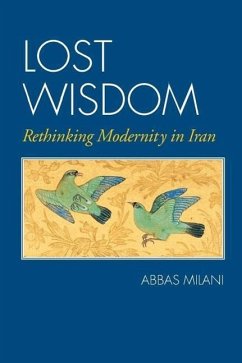Lost Wisdom: Rethinking Modernity in Iran - Milani, Abbas