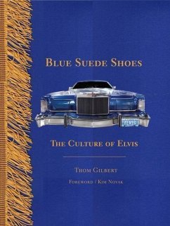 Blue Suede Shoes: The Culture of Elvis - Gilbert, Thom