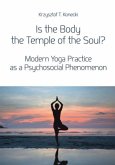 Is the Body the Temple of the Soul? - Modern Yoga Practice as a Psychosocial Phenomenon Is the Body the Temple of the Soul? - Modern Yoga Practice as a Psychosocial Phenomenon