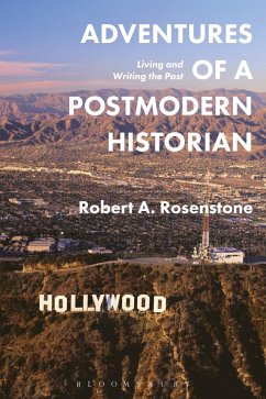 Adventures of a Postmodern Historian - Rosenstone, Robert A.