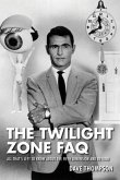 The Twilight Zone FAQ: All That's Left to Know about the Fifth Dimension and Beyond