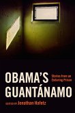 Obama's Guantánamo: Stories from an Enduring Prison